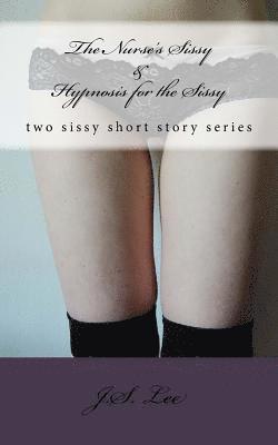 J. S. Lee - The Nurse's Sissy (Complete Series) AND Hypnosis for the Sissy (Complete Ser, Häftad. Tillgänglighet: Lägg i varukorg