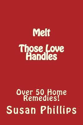Susan Phillips - Melt Those Love Handles: Over 50 Home Remedies!, Häftad. Tillgänglighet: Lägg i varukorg