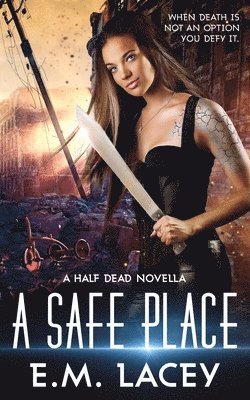 E. M. Lacey - A Safe Place: a half dead novella, Häftad. Tillgänglighet: Lägg i varukorg