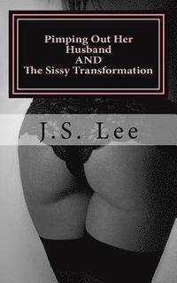 Pimping Out Her Husband (Complete Series) AND The Sissy Transformation (Comple