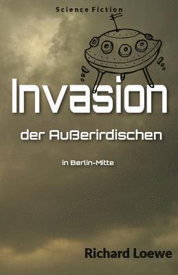 Richard Loewe - Invasion der Außerirdischen in Berlin-Mitte, Häftad. Tillgänglighet: Lägg i varukorg