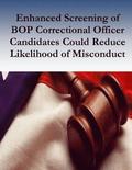 Enhanced Screening of BOP Correctional Officer Candidates Could Reduce Likelihood of Misconduct