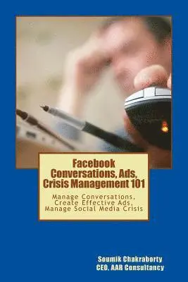 Soumik Chakraborty - Facebook Community, Ads, Crisis Management 101: Manage Conversations, Create Effective Ads, Manage Social Media Crisis, Häftad. Tillgänglighet: Lägg i varukorg