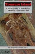 Treasure Island: A Re-Imagining of Robert Louis Stevenson's Treasure Island