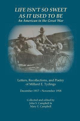 John S. Campbell, Mary E. Campbell - Life Isn't So Sweet As It Used To Be: An American in the Great War, Häftad. Tillgänglighet: Lägg i varukorg