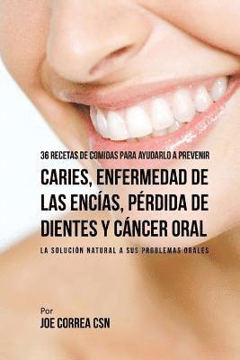 Joe Correa Csn - 36 Recetas de Comidas Para Ayudarlo A Prevenir Caries, Enfermedad de Las Encias, Perdida de Dientes y Cancer Oral: La Solucion Natural A Sus Problemas, Häftad. Tillgänglighet: Lägg i varukorg