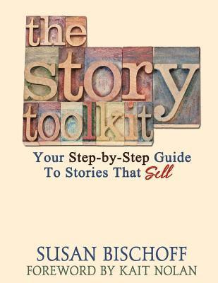 Susan Bischoff - The Story Toolkit: Your Step-by-Step Guide To Stories That Sell, Häftad. Tillgänglighet: Lägg i varukorg