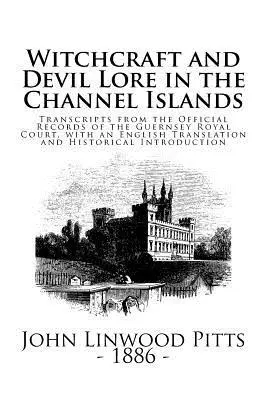 John Linwood Pitts - Witchcraft and Devil Lore in the Channel Islands: Witchcraft and Devil Lore in the Channel Islands, Häftad. Tillgänglighet: Lägg i varukorg