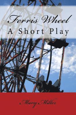 Mary Miller - Ferris Wheel: A Short Play, Häftad. Tillgänglighet: Lägg i varukorg