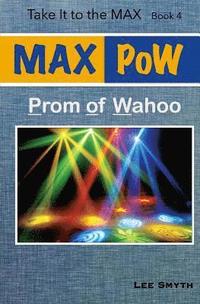 MAX PoW: Prom of Wahoo