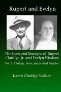 Rupert and Evelyn: The lives and lineages of Rupert Claridge Jr. and Evelyn Wisdom: Vol. 1: Claridge, Stow, and related families