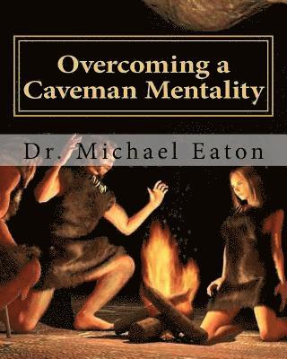 Michael Eaton - Overcoming a Caveman Mentality: Learning from the Lessons of David at the Cave called Adullam, Häftad. Tillgänglighet: Lägg i varukorg