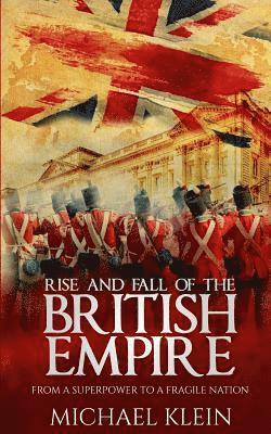 Michael Klein - Rise and Fall of the British Empire: From A Superpower to a Fragile Nation, Häftad. Tillgänglighet: Lägg i varukorg