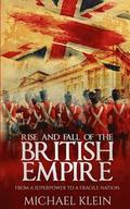 Rise and Fall of the British Empire: From A Superpower to a Fragile Nation
