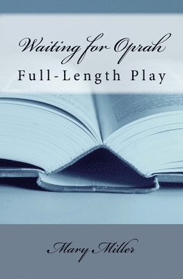 Mary Miller - Waiting for Oprah: Full-Length Play, Häftad. Tillgänglighet: Lägg i varukorg