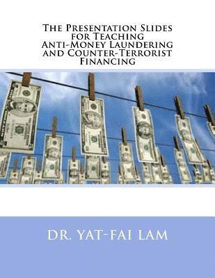 Yat-Fai Lam - The Presentation Slides for Teaching Anti-Money Laundering and Counter-Terrorist Financing, Häftad. Tillgänglighet: Lägg i varukorg