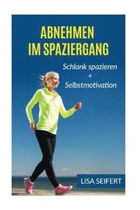 Abnehmen im Spaziergang: Schlank spazieren + Selbstmotivation (Bundle)