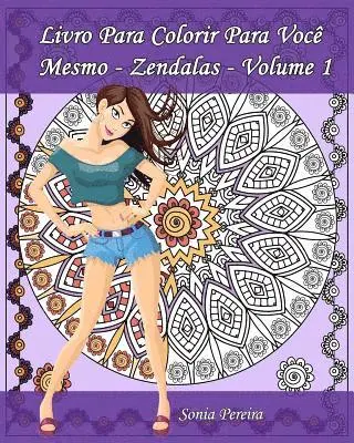 Sonia Pereira, Edicoes Apsara - Livro Para Colorir Para Você Mesmo - Zendalas - Volume 1: Zendalas: Mandalas, Doodles e Tangles, Häftad. Tillgänglighet: Lägg i varukorg