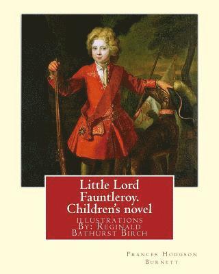 Reginald B. Birch, Frances Hodgson Burnett - Little Lord Fauntleroy. By: Frances Hodgson Burnett, illustrations: By: Reginald B.(Bathurst) Birch (May 2, 1856 - June 17, 1943) was an English-A, Häftad. Tillgänglighet: Lägg i varukorg
