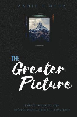 Annie Fisher - The Greater Picture, Häftad. Tillgänglighet: Lägg i varukorg