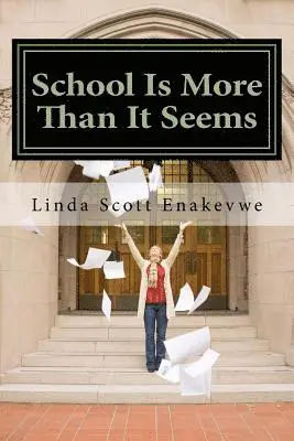 Linda Scott Enakevwe - School Is More Than It Seems, Häftad. Tillgänglighet: Lägg i varukorg