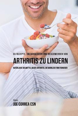 Joe Correa Csn - 55 Rezepte, um Schmerzen und Beschwerden von Arthritis zu lindern: Naturliche Heilmittel gegen Arthritis, die wirklich funktionieren, Häftad. Tillgänglighet: Lägg i varukorg