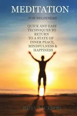 Neal Thompson, Ruby Jackson - Meditation: For Beginners Anytime, Anywhere. How to Relieve Stress, Anxiety and Depression. A Quick Guide and Techniques to Return, Häftad. Tillgänglighet: Lägg i varukorg