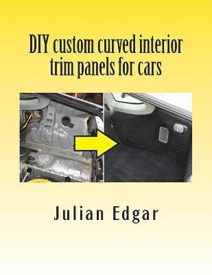 Julian Edgar - DIY custom curved interior trim panels for cars, Häftad. Tillgänglighet: Lägg i varukorg