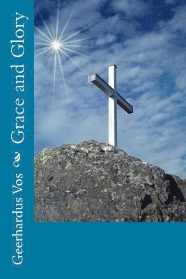 Geerhardus Vos - Grace and Glory, Häftad. Tillgänglighet: Lägg i varukorg