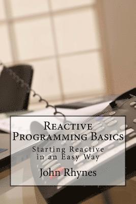 Reactive Programming Basics: Starting Reactive in an Easy Way av John Rhynes