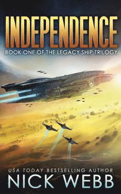 Nick Webb - Independence: Book One of the Legacy Ship Trilogy, Häftad