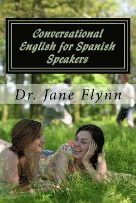 Jane Flynn - Conversational English for Spanish Speakers: Spanish-English Edition, Häftad. Tillgänglighet: Lägg i varukorg