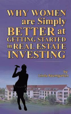 Linda Baumgarten - Why Women Are Simply Better at GETTING STARTED in Real Estate Investing, Häftad. Tillgänglighet: Lägg i varukorg