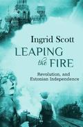 Leaping the Fire: A novel of the Russian Revolution and Estonia's Independence