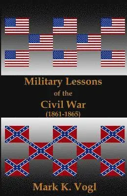 Mark K. Vogl - Military Lessons of the Civil War (1861-1865), Häftad. Tillgänglighet: Lägg i varukorg