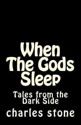 Charles Stone - When The Gods Sleep: Tales from the Dark Sice, Häftad