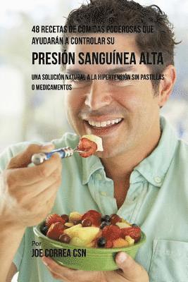 Joe Correa Csn - 48 Recetas De Comidas Poderosas Que Ayudaran A Controlar Su Presion Sanguinea Alta: Una Solucion Natural A La Hipertension Sin Pastillas O Medicamento, Häftad. Tillgänglighet: Lägg i varukorg