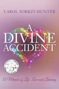 A Divine Accident: A Memoir of Life, Love and Learning
