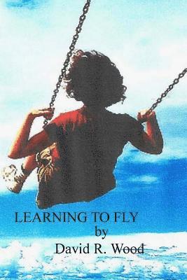 David R. Wood - Learning To Fly: Volume Seven, Häftad