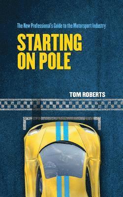 Tom Roberts - Starting On Pole: The New Professional's Guide to the Motorsport Industry, Häftad. Tillgänglighet: Lägg i varukorg