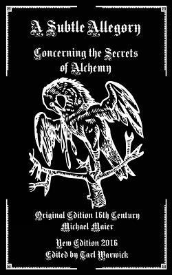 Michael Maier, Tarl Warwick - A Subtle Allegory: Concerning the Secrets of Alchemy, Häftad. Tillgänglighet: Lägg i varukorg