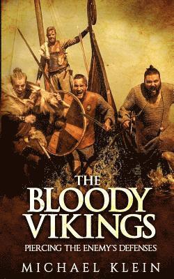 Michael Klein - The Bloody Vikings: Piercing the Enemy's Defenses, Häftad. Tillgänglighet: Lägg i varukorg