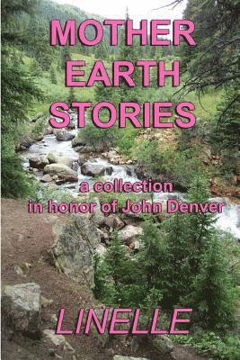 Linelle - Mother Earth Stories: a collection in honor of John Denver, Häftad. Tillgänglighet: Lägg i varukorg
