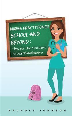 Nachole Johnson - NP School and Beyond: Tips For The Student Nurse Practitioner, Häftad