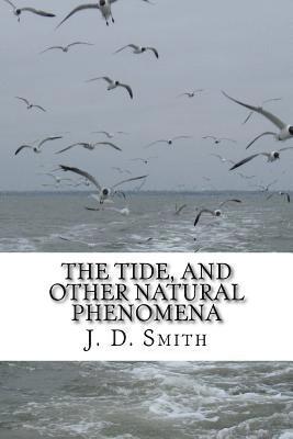J. D. Smith - The Tide, and Other Natural Phenomena, Häftad. Tillgänglighet: Lägg i varukorg