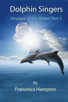 Francesca Hampton - Dolphin Singers: Voyages of the Makai Part 1, Häftad