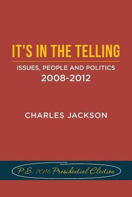 Charles Jackson - It's in the Telling: Issues, People and Politics 2008-2012, Häftad. Tillgänglighet: Lägg i varukorg