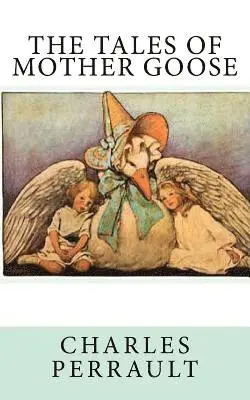 The Tales of Mother Goose, Häftad. Tillgänglighet: Lägg i varukorg
