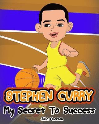 John Emerson - Stephen Curry: My Secret To Success. Children's Illustration Book. Fun, Inspirational and Motivational Life Story of Stephen Curry. L, Häftad. Tillgänglighet: Lägg i varukorg