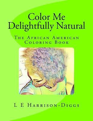 L. E. Harrison-Diggs, Purple Diamond Publishing - Color Me Delightfully Natural: The African American Coloring Book, Häftad. Tillgänglighet: Lägg i varukorg